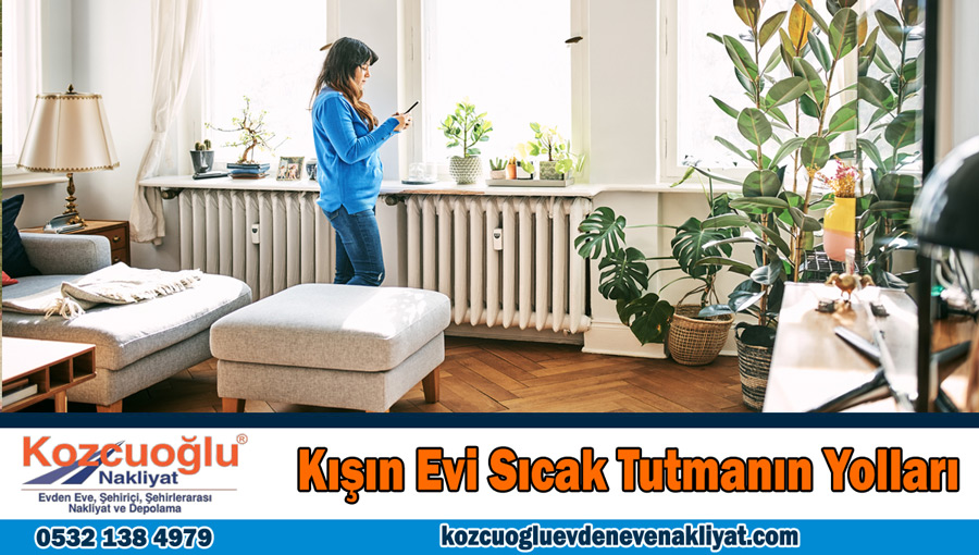 Kışın evi sıcak tutmanın yolları Kış aylarında evinizi ısıtın